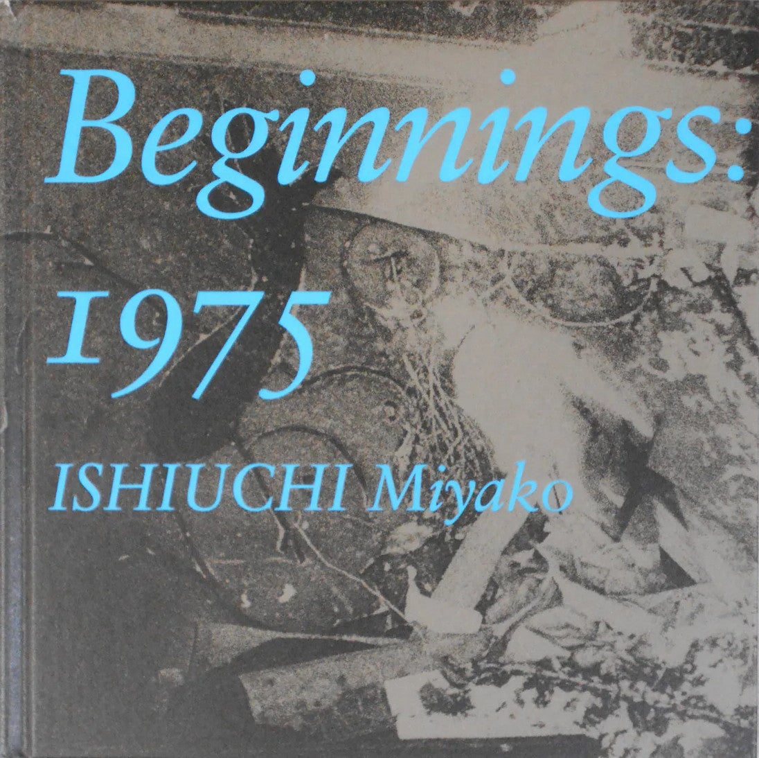Beginnings: 1975 | Miyako Ishiuchi | Sokyusha 2018 (SIGNED)