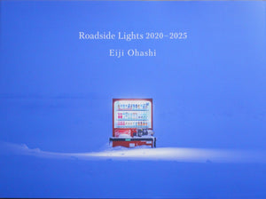 Roadside Lights 2020-2025 | Eiji Ohashi | Case Publishing 2025