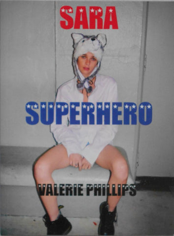 Sara Superhero | Valerie Phillips | Self published 2015