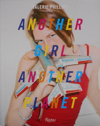 Another girl, another planet | Valerie Phillips | Rizzoli 2016