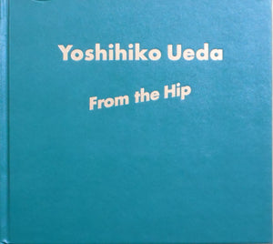From the Hip | Yoshihiko Ueda | Aka Aka 2025 [FIRST PRINTING]