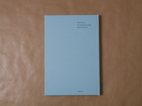 Practice 02 The Deadstock Hotel | Kazuhei Kimura | shelf kk 2025
