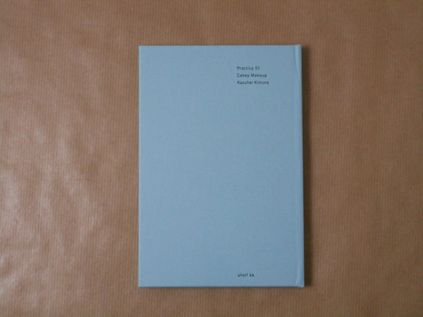 Practice 01 Cakey Makeup | Kazuhei Kimura | shelf kk 2025