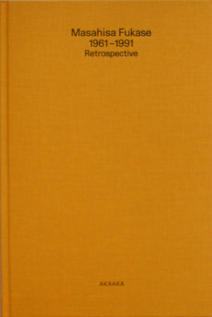 Masahisa Fukase 1961-1991 Retrospective | Masahisa Fukase | Aka Aka 2023 [THIRD PRINTING]