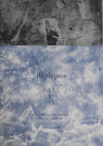 Répliques 11.03.11. Des photographes japonais face au cataclysme | Naoya Hatakeyama, Miho Kajioka, Lieko Shiga, et. al | Atelier EXB 2024.