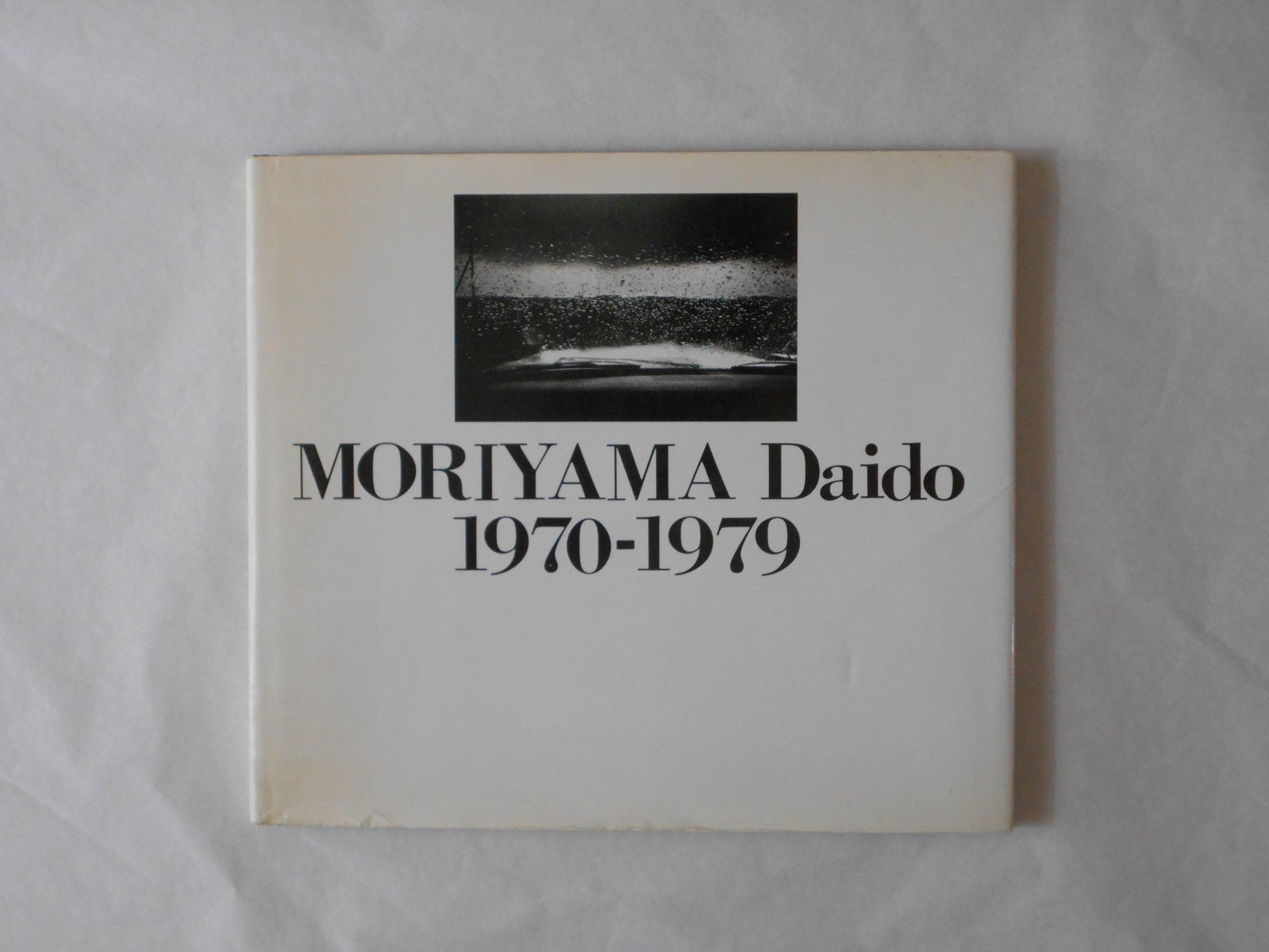 Moriyama Daido 1970-1979 | Daido Moriyama | Sokyusha 1989